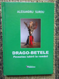 DRAGO - BETELE , POVESTEA IUBIRII LA ROMANI de ALEXANDRU SURDU , 2015
