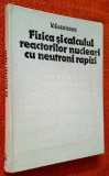 Fizica si calculul reactorilor nucleari cu neutroni rapizi - Vasile Cuculeanu, Editura Tehnica, 1982, stare buna