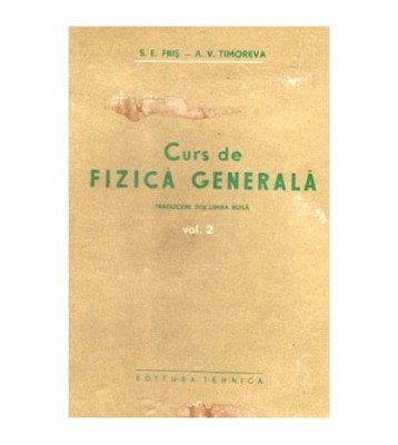 S. E. Fris si A. V. Timoreva - Curs de fizica generala vol.II - 102446 foto