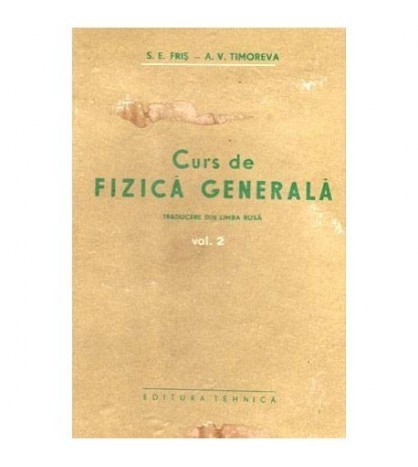 S. E. Fris si A. V. Timoreva - Curs de fizica generala vol.II - 102446
