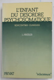 L &#039;ENFANT DU DESORDRE PSYCHOSOMATIQUE - RENCONTRES CLINIQUES par L. KREISLER ,1981