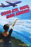 Cumpara ieftin Good bye, NATO mon amour! - Pavel Corut ($B120)