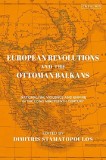 European Revolutions and the Ottoman Balkans | Dimitris Stamatopoulos, Bloomsbury Publishing PLC