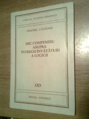 Dimitrie Cantemir - Mic compendiu asupra intregii invataturi a logicii (1995) foto