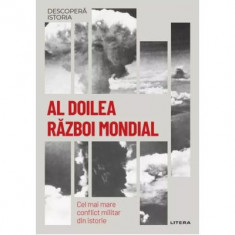 Al Doilea Razboi Mondial. Cel mai mare conflict militar din istorie. Volumul 36. Descopera istoria