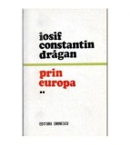 Iosif Constantin Dragan - Prin Europa vol.II - 103785