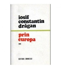 Iosif Constantin Dragan - Prin Europa vol.II - 103785