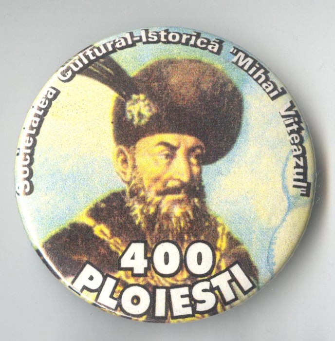 Insigna Domnitorul MIHAI VITEAZUL - PLOIESTI