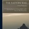 The Eastern Seas: Or, Voyages and Adventures in the Indian Archipelago, in 1832-33-34, Comprising a Tour of the Island of Java -- Visits