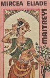 Maitreyi - Mircea Eliade, Editura Minerva, Coperta Brosata, Stare Buna, Literatura Romana