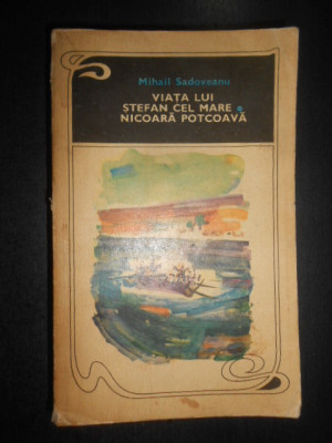 Mihail Sadoveanu - Viata lui Stefan cel Mare. Nicoara Potcoava foto