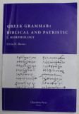 GREEK GRAMMAR - BIBLICAL AND PATRISTIC 1. MORPHOLOGY / SILVIU N. BUNTA