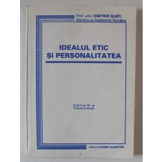 IDEALUL ETIC SI PERSONALITATEA , EDITIA A IV - A de DIMITRIE GUSTI , 1998