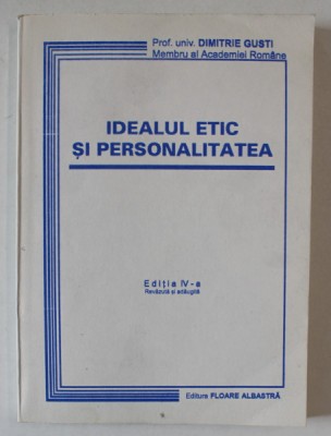 IDEALUL ETIC SI PERSONALITATEA , EDITIA A IV - A de DIMITRIE GUSTI , 1998 foto