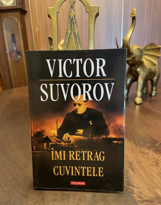 Victor Suvorov - Imi Retrag Cuvintele (Ca noua!)