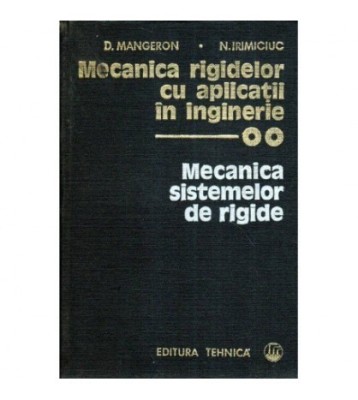 Dumitru Mangeron, Nicolae Irimiciuc - Mecanica rigidelor cu foto