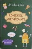 Rontaieli (ne)vinovate - Mihaela Bilic - Carte Alimentatie, Sanatate si Lifestyle