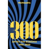 PropagArta. 300 artisti romani 1990-2020