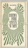 Estetica Intre Stiinta Si Arta - Ion Pascadi, Editura Albatros, 1971, Album Pictura