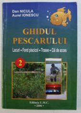 GHIDUL PESCARULUI - LACURI , FOND PISCICOL , TRASEE , CAI DE ACCES de DAN NICULA , AUREL IONESCU , 2006 foto