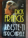 Iubeste-ti aproapele- Dick Francis