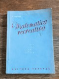 Matematica recreativa - B. Iosub, 1952 / R2P2F