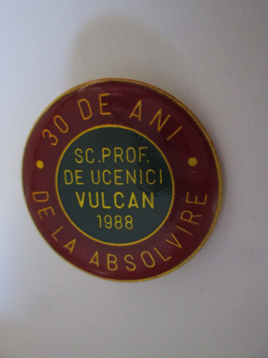 Insigna Școala Profesională de Ucenici Vulcan-30 de ani de la absolvire 1988