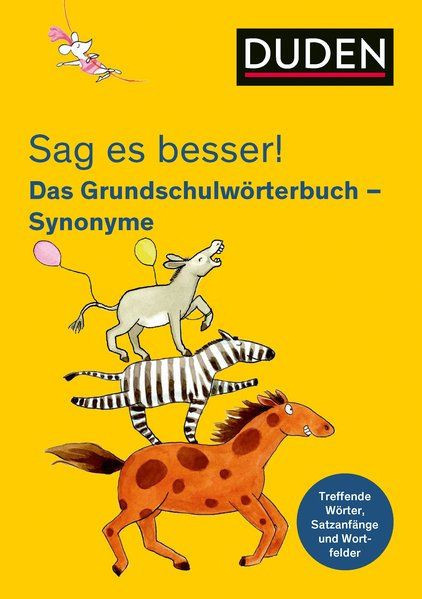 Sag es besser! Das Grundschulw&ouml;rterbuch Synonyme