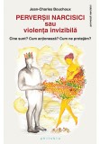 Perversii narcisici sau violenta invizibila - Jean-Charles Bouchoux - Philobia