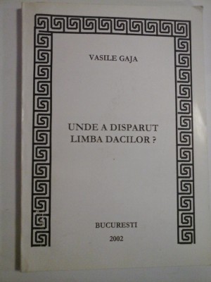 UNDE A DISPARUT LIMBA DACILOR - VASILE GAJA foto