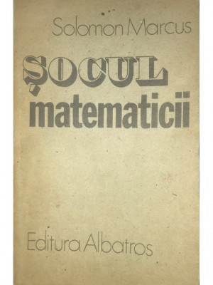 Solomon Marcus - Șocul matematicii (editia 1987) foto