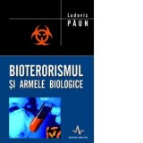Bioterorismul si armele biologice - Ludovic Paun