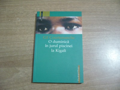 Gil Courtemanche - O duminica in jurul piscinei la Kigali foto