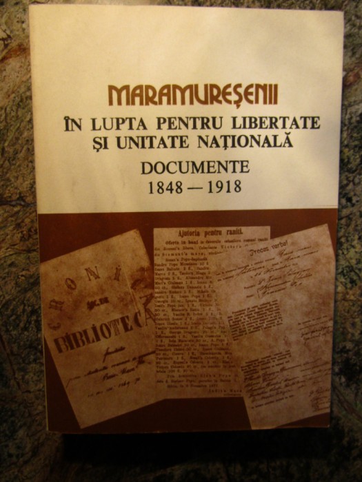 MARAMURESENII IN LUPTA PENTRU LIBERTATE SI UNITATE NATIONALA