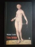 Michel Leiris - V&acirc;rsta bărbăției (precedat de Despre literatură considerată ca o tauromahie)