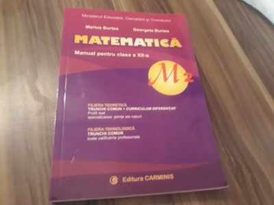 MATEMATICA M2 MANUAL CLASA XII MARIUS BURTEA EDITURA CARMINIS 2007 foto