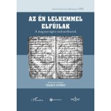 Az &eacute;n lelkemmel elf&uacute;jlak - A magyarcs&uuml;g&eacute;si r&aacute;olvas&oacute;f&uuml;zetek - Tak&aacute;cs Gy&ouml;rgy