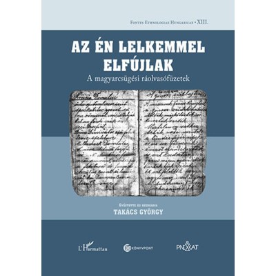 Az &amp;eacute;n lelkemmel elf&amp;uacute;jlak - A magyarcs&amp;uuml;g&amp;eacute;si r&amp;aacute;olvas&amp;oacute;f&amp;uuml;zetek - Tak&amp;aacute;cs Gy&amp;ouml;rgy foto