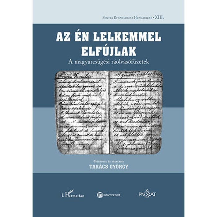 Az &eacute;n lelkemmel elf&uacute;jlak - A magyarcs&uuml;g&eacute;si r&aacute;olvas&oacute;f&uuml;zetek - Tak&aacute;cs Gy&ouml;rgy