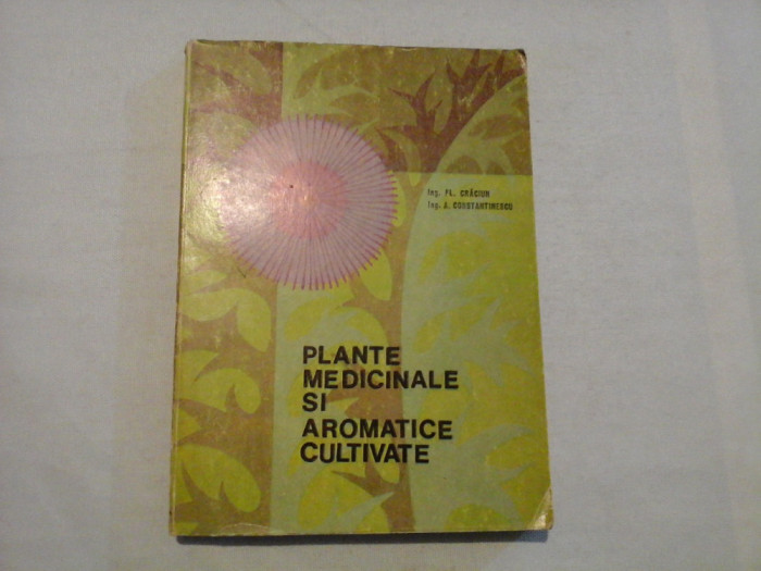 PLANTE MEDICINALE SI AROMATICE CULTIVATE - ING. FL. CRACIUN, ING. A. CONSTANTINESCU - (autograf si dedicatie)