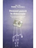Oreste Teodorescu - Demonii puterii in democratie (Editia: 2011)