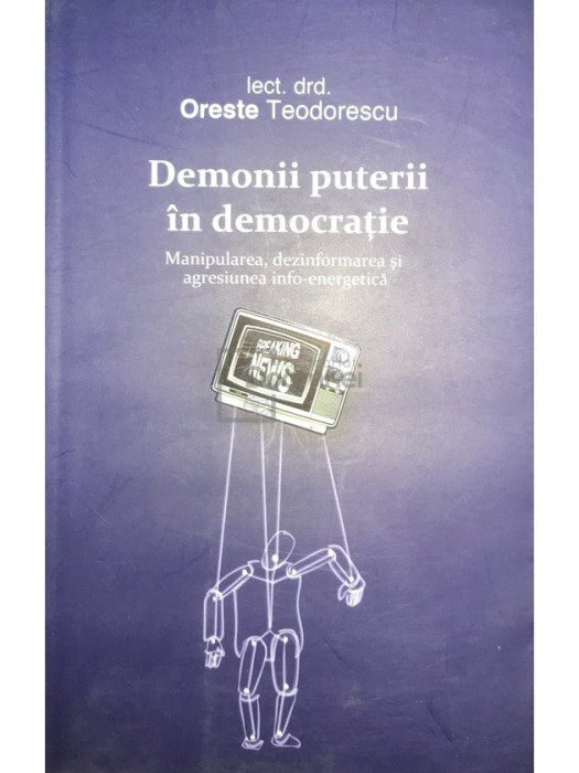 Oreste Teodorescu - Demonii puterii in democratie (Editia: 2011)