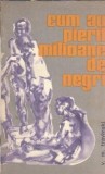 Cum au pierit milioane de negri V. M. Travinski carte literatura clasica editie veche 1965 coperta cartonata stare buna