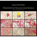 T&eacute;rk&eacute;pművek Trianon &aacute;rny&eacute;k&aacute;ban - Magyarorsz&aacute;g n&eacute;prajzi t&eacute;rk&eacute;pe (1918) - Segyevy D&aacute;niel