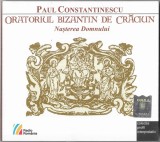 Paul Constantinescu - Oratoriul Bizantin De Crăciun Nașterea Domnului, CD