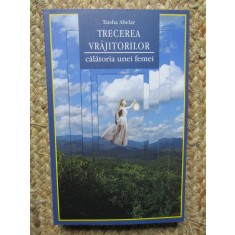 TRECEREA VRAJITORILOR CALATORIA UNEI FEMEI-TAISHA ABELAR (PREFATA CASTANEDA)