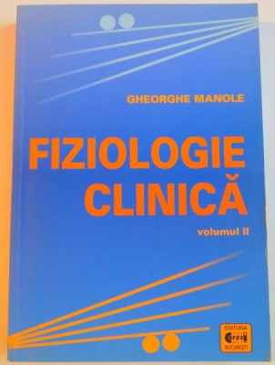 FIZIOLOGIE CLINICA de GHEORGHE MANOLE , VOLUMUL II , 2005 foto