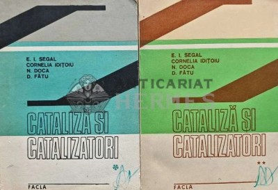 Cataliza si catalizatori Vol. 1-2 - 1986 - E. I. Segal (AF173) foto