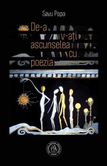 De-a v-ati ascunselea cu poezia - Savu Popa - Scoala Ardeleana foto