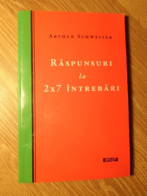 RASPUNSURI LA 2X7 INTREBARI-ARTHUR SCHWEIZER foto